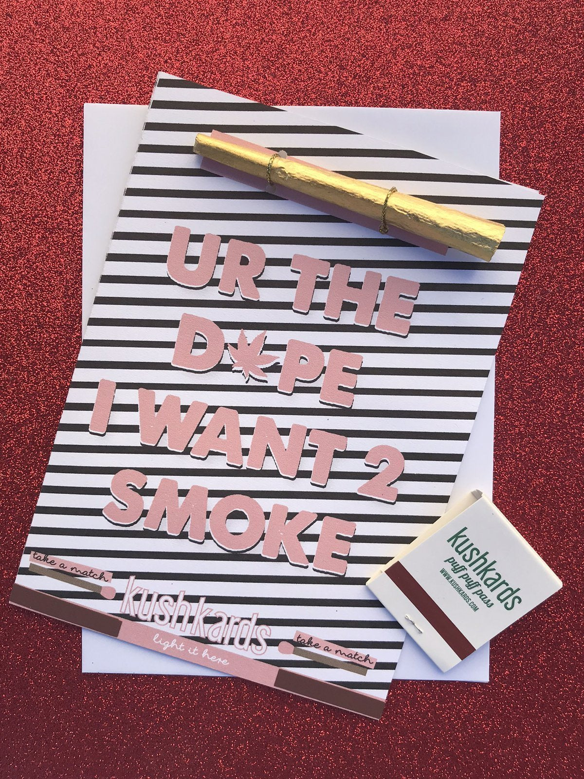 kushkards youre the dope i want to smoke valentines card